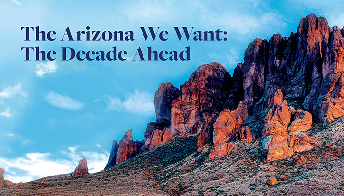 The Arizona We Want: The Decade Ahead Report