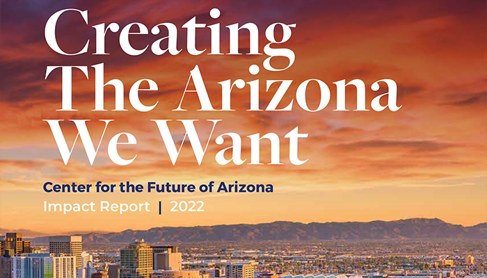 Creating The Arizona We Want: Impact Report 2022
