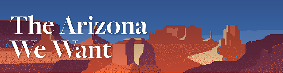 The Arizona We Want
